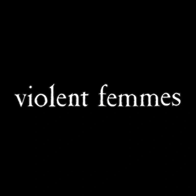 Violent Femmes®