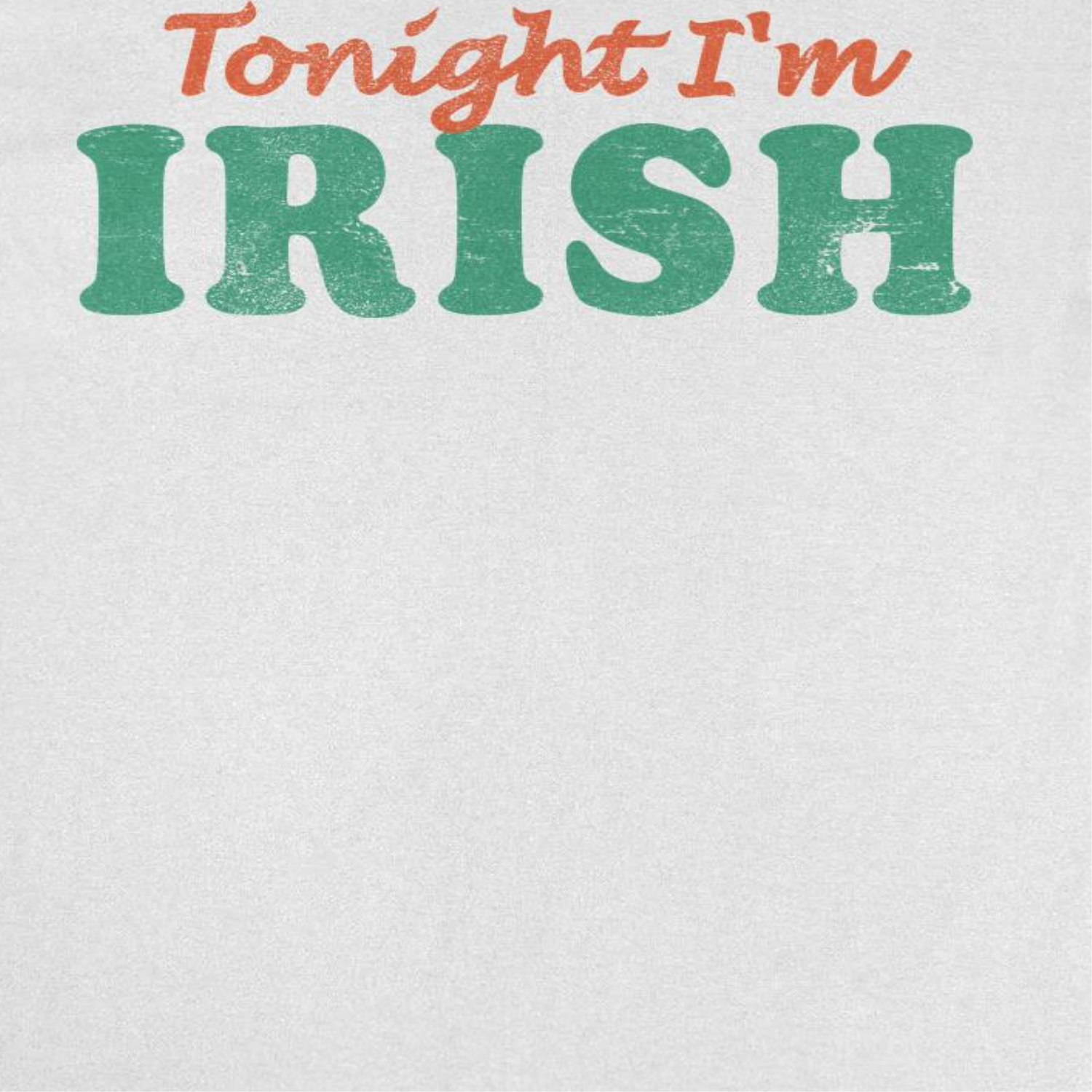 St. Patricks Day Tonight I'm Irish T-Shirt