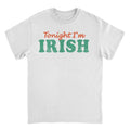 St. Patricks Day Tonight I'm Irish T-Shirt