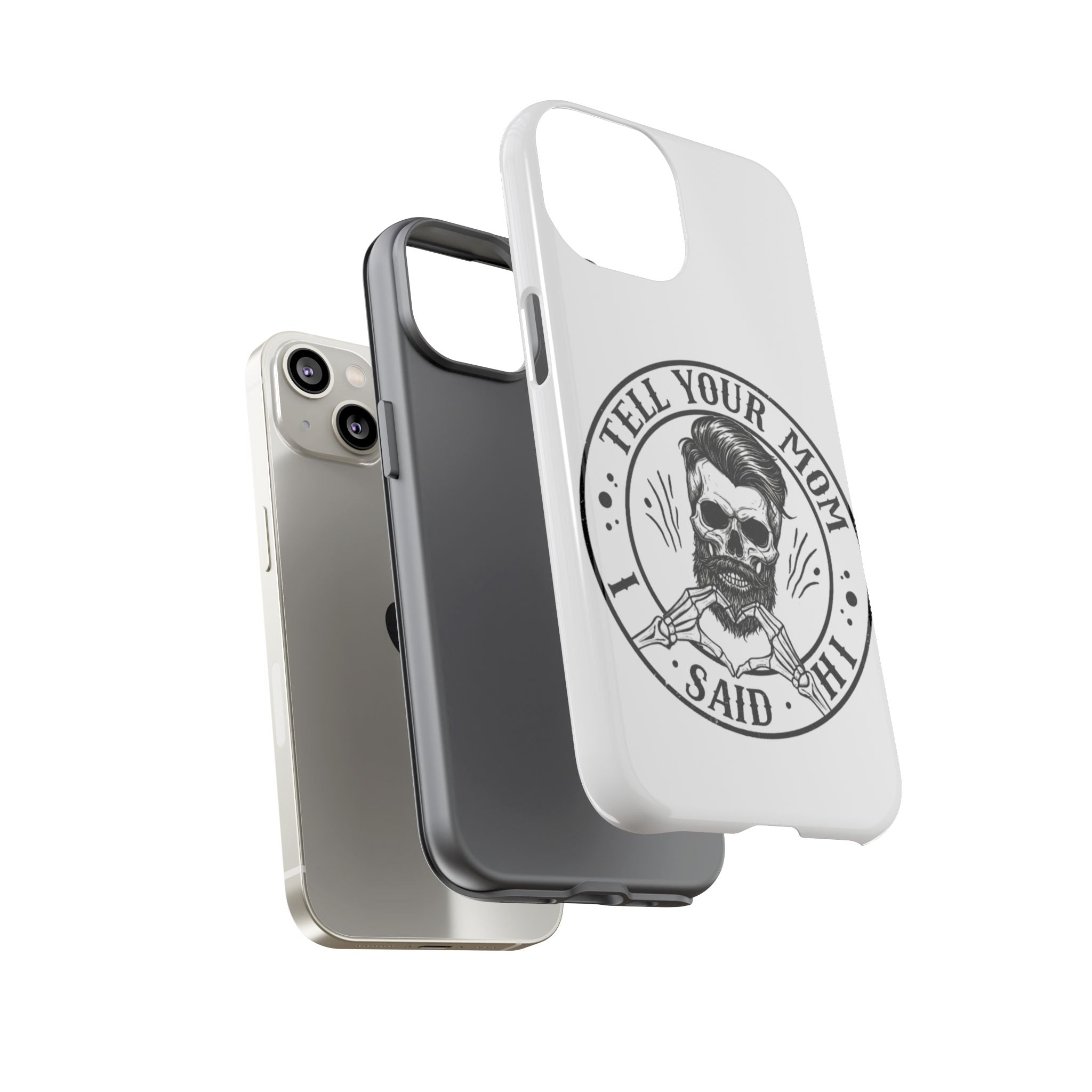 "Tell Your Mom I Said Hi" Skull Tough Phone Case