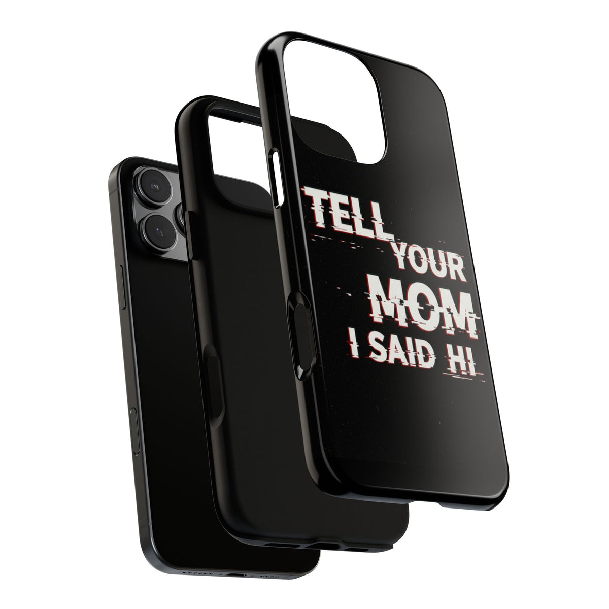 Tell Your Mom I Said Hi Tough Phone Case