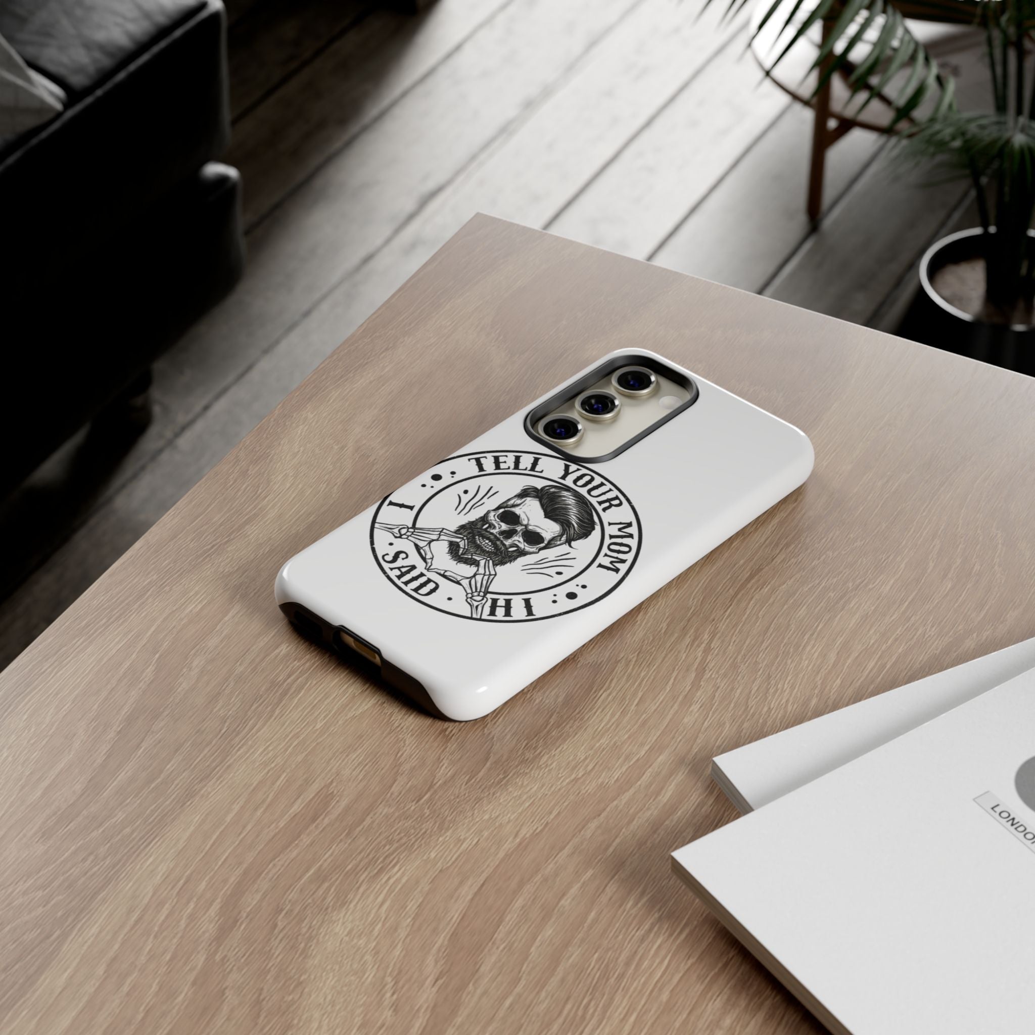 "Tell Your Mom I Said Hi" Skull Tough Phone Case