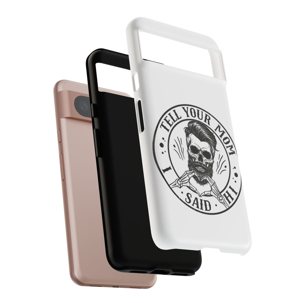 "Tell Your Mom I Said Hi" Skull Tough Phone Case
