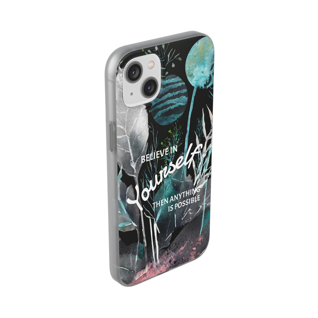 Believe in Yourself Flexi Phone Case