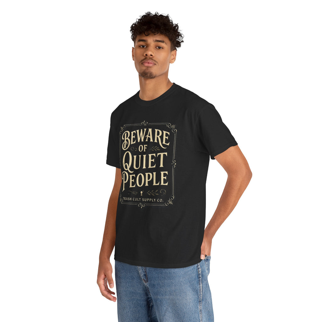 Beware of Quiet People T-Shirt (Black Gildan 5000) – Vintage Vigilante | Trash Cult Supply Co.