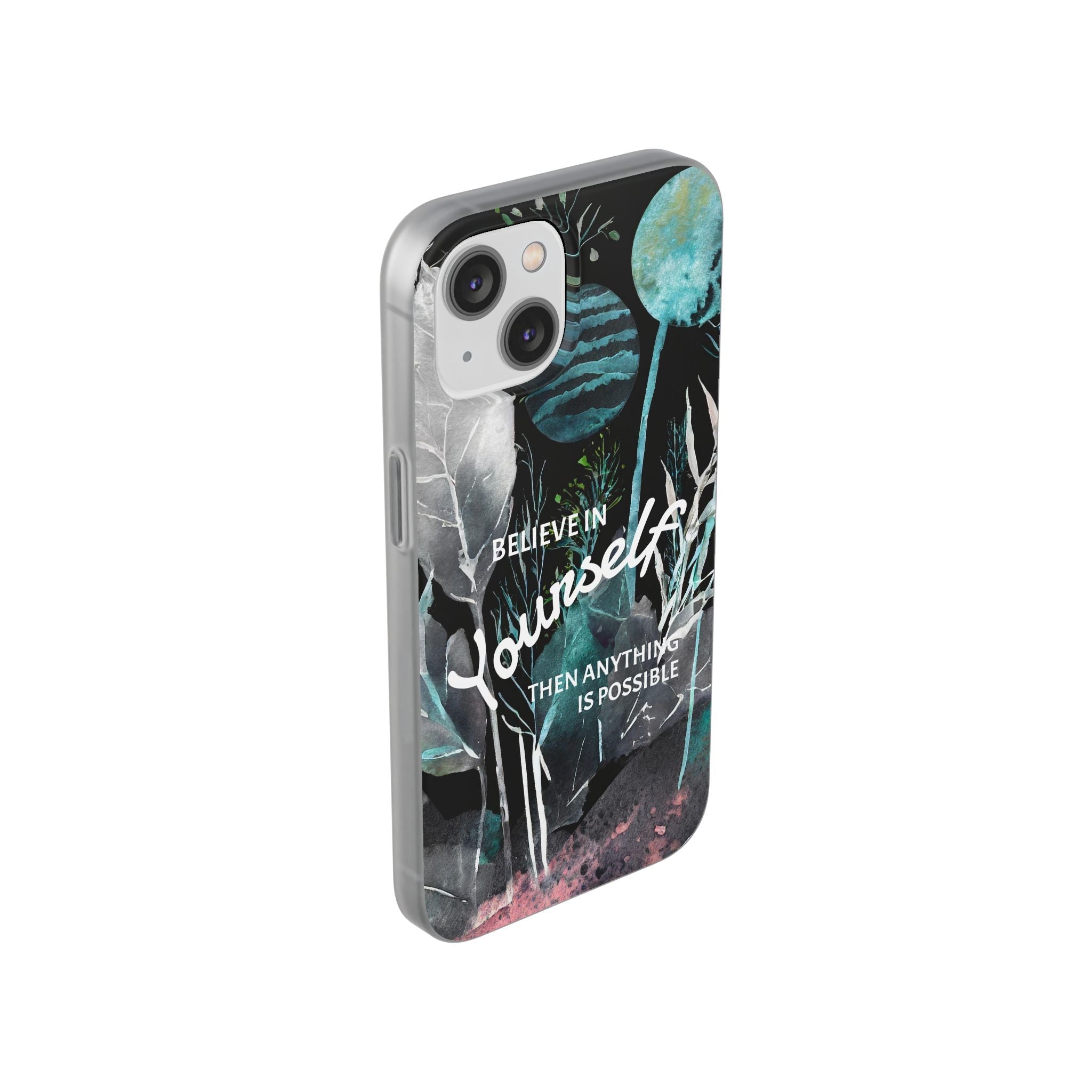 Believe in Yourself Flexi Phone Case