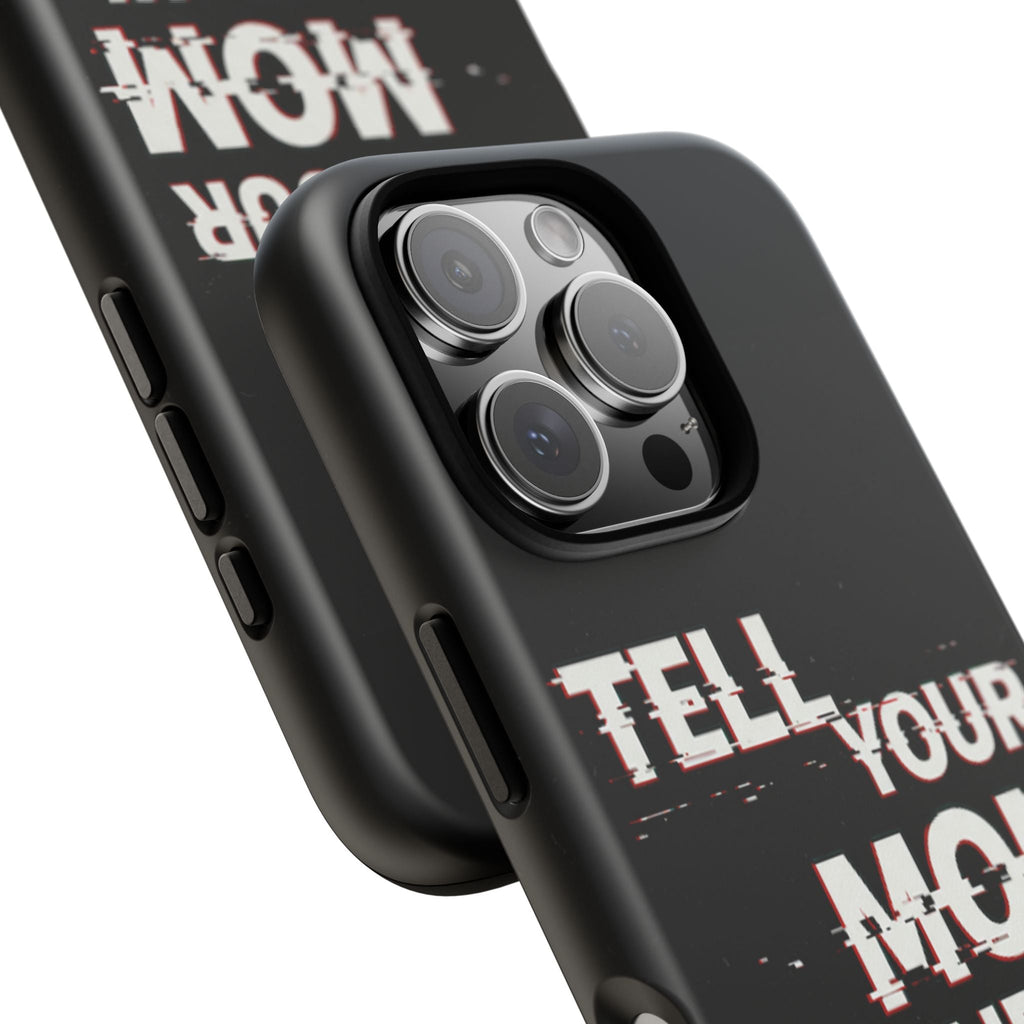 Tell Your Mom I Said Hi Tough Phone Case