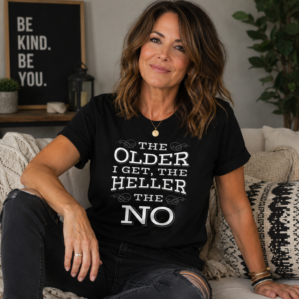 The Older I Get The Heller The No T-Shirt | Funny Sarcastic Adult Humor Tee